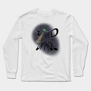 I need space pun Long Sleeve T-Shirt